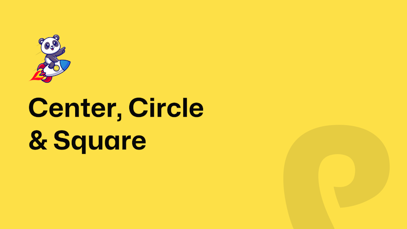 Center, Circle & Square